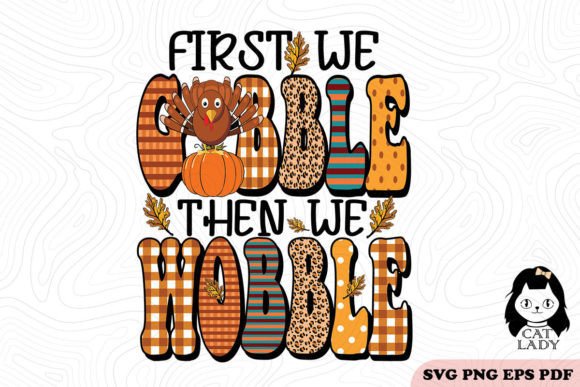 First We Gobble then We Wobble Embroidery Design Review