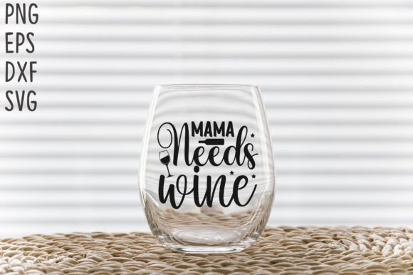 Mama Needs Wine SVG Cricut Files Review